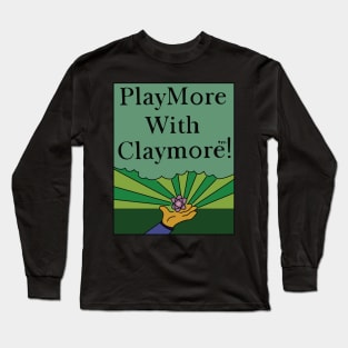 PlayMore with Claymore! Long Sleeve T-Shirt